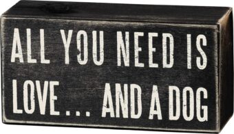 Primitives by Kathy Rustic Wooden Decor Sign - 'All you need is love...and dog' - Office/Farmhouse Decor, Dog Lovers Gift, 5"