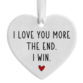 I Love You More The End I Win Ornament, Boyfriend Valentines Day Gift, Ceramic Heart, Funny Gift for Him, Husband Anniversary Gift, Romantic Gift, Gift for Special One